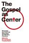 [The Gospel Coalition Booklets 01] • The Gospel as Center